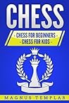 Chess: This book includes: Chess for Beginners, Chess for Kids