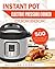 Instant Pot Electric Pressure Cooker Cookbook: Top 500 Chef-Proved Super Quick, Easy And Delicious Instant Pot Recipes For Weight Loss And Overall Health(Low Carb Ketogenic Diet Instant Pot Cookbook)