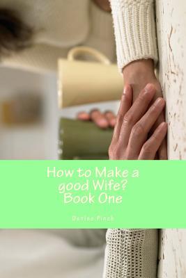 How to Make a Good Wife?: Book One