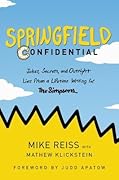 Springfield Confidential: Jokes, Secrets, and Outright Lies from a Lifetime Writing for The Simpsons