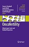 Oncofertility: Ethical, Legal, Social, and Medical Perspectives Oncofertility: Ethical, Legal, Social, and Medical Perspectives