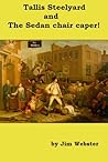 Tallis Steelyard and the sedan chair caper. by Jim  Webster