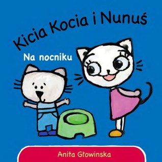 Kicia Kocia i Nunuś. Na nocniku (Board book)