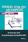 Manuel d'un psy décomplexé by Joseph Agostini
