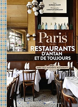 Paris - Restaurants d'antan et de toujours [ Restaurants of yesteryear and of always ] (French Edition)