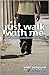 Just Walk With Me