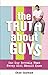 The Truth About Guys by Chad Eastham