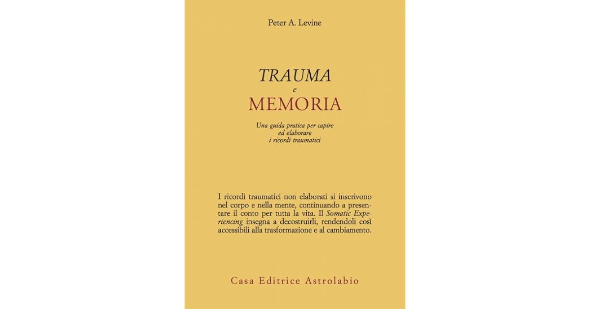 Trauma e memoria. Una guida pratica per capire ed elaborare i ricordi ...