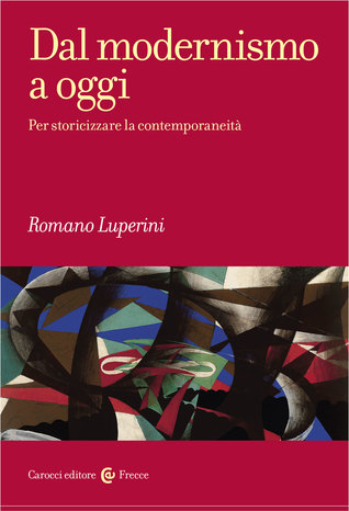 Dal modernismo a oggi. Storicizzare la contemporaneità