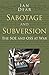 Sabotage and Subversion: Classic Histories Series: The SOE and OSS at War