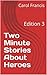 Two Minute Stories About He...