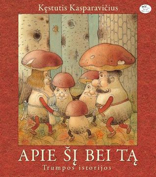 Apie šį bei tą. Trumpos istorijos (Hardcover)