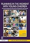 Book cover for Planning in the Moment with Young Children: A Practical Guide for Early Years Practitioners and Parents