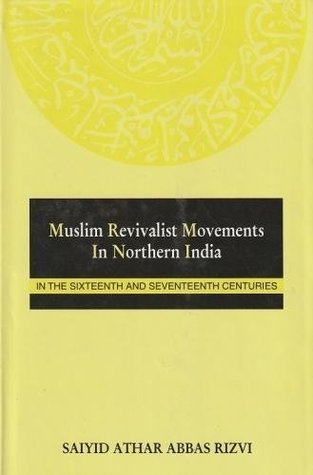 Muslim Revivalist Movements in Northern India in the Sixteenth and Seventeenth Centuries (Hardcover)