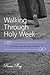 Walking Through Holy Week