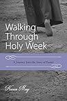 Walking Through Holy Week