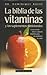 La biblia de las vitaminas y los suplementos nutricionales