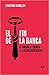 El fin de la banca: El dinero, el crédito y la revolución digital