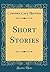 Short Stories (Classic Reprint)