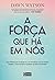 A força que há em nós: Uma história que vai ajudá-lo a se reconectar com si mesmo, resgatar o amor-próprio e quebrar as dores do passado (Portuguese Edition)