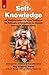 Self-Knowledge: Adi Shankaracharya s 68-Verse Treatise on the Philosophy Of Nondualism: the Absolute Oneness of Ultimate Reality
