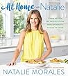 At Home with Natalie: Simple Recipes for Healthy Living from My Family's Kitchen to Yours