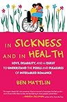 Book cover for In Sickness and in Health: Love, Disability, and a Quest to Understand the Perils and Pleasures of Interabled Romance
