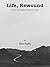 Life, Rewound: Prose and Po...