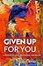 Given Up for You: A Memoir ...
