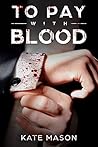 To Pay With Blood by Kate   Mason