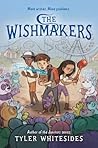 The Wishmakers by Tyler Whitesides