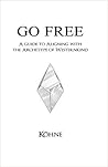 Go Free: A Guide to Aligning with the Archetype of Westernkind Go Free: A Guide to Aligning with the Archetype of Westernkind