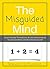 The Misguided Mind: Correct Everyday Thinking Errors, Be Less Irrational, And Improve Your Decision Making