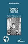 Congo 1940 1963 Fracture et Conséquences: Fractures et Conséquences (Etudes africaines) (French Edition)