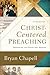 Christ-Centered Preaching by Bryan Chapell