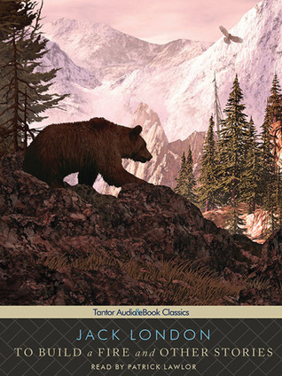 To Build a Fire and Other Stories