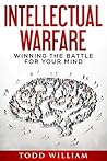 Intellectual Warfare: Winning the Battle for Your Mind