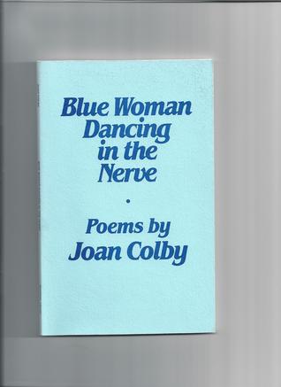 Blue woman dancing in the nerve: Poems (Paperback)