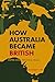 How Australia Became British: Empire and the China Trade