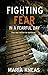 Fighting Fear in a Fearful ...