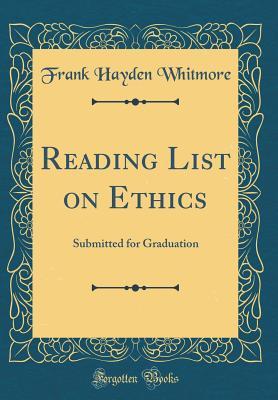 Reading List on Ethics: Submitted for Graduation (Classic Reprint)