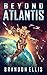Beyond Atlantis (Ascendant ...