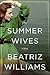 The Summer Wives by Beatriz Williams