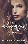 I Will Always Find You by Willow Sanders