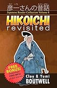 Learn Japanese with Stories Volume 8: Hikoichi Revisited + Audio Download: The Easy Way to Read, Listen, and Learn from Japanese Folklore, Tales, and Stories