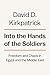 Into the Hands of the Soldiers: Freedom and Chaos in Egypt and the Middle East