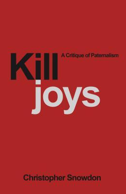 Killjoys: A Critique of Paternalism (Paperback)