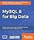 MySQL 8 for Big Data by Shabbir Challawala