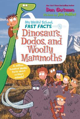 My Weird School Fast Facts: Dinosaurs, Dodos, and Woolly Mammoths: A.J. and Andrea share hundreds of hilarious, weird-but-true dinosaur facts and photos for kids ages 6-10