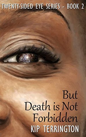 But Death is Not Forbidden (The Twenty-Sided Eye Series, #2)